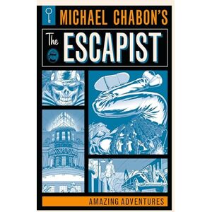Chabon, Michael Michael Chabon's The Escapists: Amazing Adventures Chabon, Michael Michael Chabon's The Escapists: Amazing Adventures