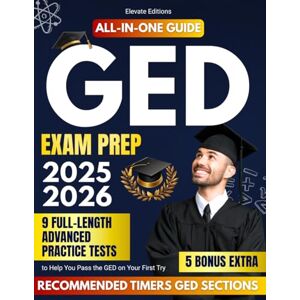 Editions, Elevate GED STUDY BOOK: All in One: Strategies, Practice Exercises, and Full Tests to Help You Pass the Ged with Confidence Editions, Elevate GED STUDY BOOK: All in One: Strategies, Practice Exercises, and Full Tests to Help You Pass the Ged with Confidence