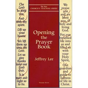 Lee Opening the Prayer Book: 7 (New Church's Teaching Series) Lee Opening the Prayer Book: 7 (New Church's Teaching Series)