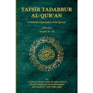 Scholars, A Team of Tafsir Tadabbur Al-Qur'an Juz' 28: : A Reflective Commentary of the Qur'an Scholars, A Team of Tafsir Tadabbur Al-Qur'an Juz' 28: : A Reflective Commentary of the Qur'an