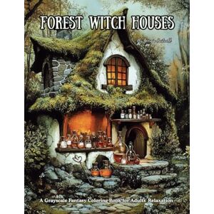 Hartwell, Georgia Forest Witch Houses: A Grayscale Fantasy Coloring Book for Adults' Relaxation: 45 illustrations of enchanted cottages wooden houses stone castles ... fantasy homes for adults stress relief Hartwell, Georgia Forest Witch Houses: A Grayscale Fantasy Coloring Book for Adults' Relaxation: 45 illustrations of enchanted cottages wooden houses stone castles ... fantasy homes for adults stress relief