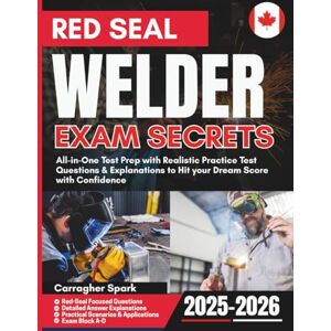 Spark, Carragher Red Seal Welder Exam Secrets: All-in-One Test Prep with Realistic Practice Test Questions & Explanations to Hit your Dream Score with Confidence Spark, Carragher Red Seal Welder Exam Secrets: All-in-One Test Prep with Realistic Practice Test Questions & Explanations to Hit your Dream Score with Confidence