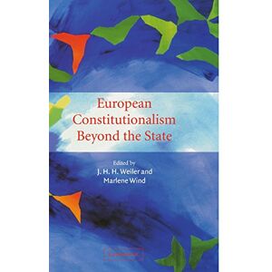Weiler, J. H. H. European Constitutionalism beyond the State Weiler, J. H. H. European Constitutionalism beyond the State