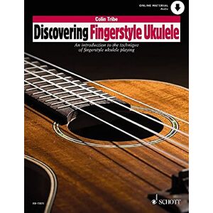 Tribe, Colin Discovering Fingerstyle Ukulele Vol.1: An Introduction to the Technique of Fingerstyle Ukulele Playing Tribe, Colin Discovering Fingerstyle Ukulele Vol.1: An Introduction to the Technique of Fingerstyle Ukulele Playing