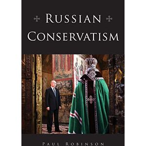 Robinson Russian Conservatism (NIU Series in Slavic, East European, and Eurasian Studies) Robinson Russian Conservatism (NIU Series in Slavic, East European, and Eurasian Studies)