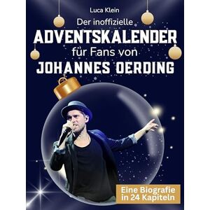 Klein, Luca Der inoffizielle Adventskalender für Fans von Johannes Oerding: 24 Tage mit deinem Star bis Weihnachten. Fanbuch und Biografie in einem. Das ideale Geschenkt für alle Fans. Klein, Luca Der inoffizielle Adventskalender für Fans von Johannes Oerding: 24 Tage mit deinem Star bis Weihnachten. Fanbuch und Biografie in einem. Das ideale Geschenkt für alle Fans.