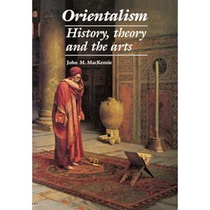 MacKenzie, John M. Orientalism: History, Theory and the Arts MacKenzie, John M. Orientalism: History, Theory and the Arts