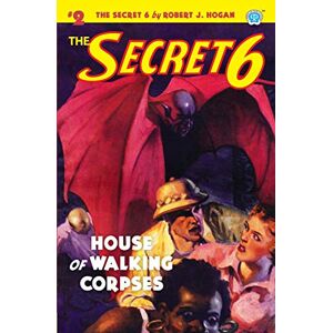 Hogan, Robert J. The Secret 6 #2: House of Walking Corpses Hogan, Robert J. The Secret 6 #2: House of Walking Corpses