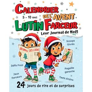 Lubé Lune, Les Cahiers de Calendrier de l’Avent Lutin Farceur Un livre de Noël pour enfant de 5 à 10 ans: Leur journal déjanté : 24 jours d’histoires farfelues, de jeux ... à partager (Opération Lutin Farceur de Noël) Lubé Lune, Les Cahiers de Calendrier de l’Avent Lutin Farceur Un livre de Noël pour enfant de 5 à 10 ans: Leur journal déjanté : 24 jours d’histoires farfelues, de jeux ... à partager (Opération Lutin Farceur de Noël)