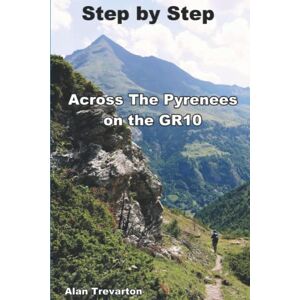 Trevarton, Alan STEP BY STEP: Across the Pyrenees on the GR10 Trevarton, Alan STEP BY STEP: Across the Pyrenees on the GR10
