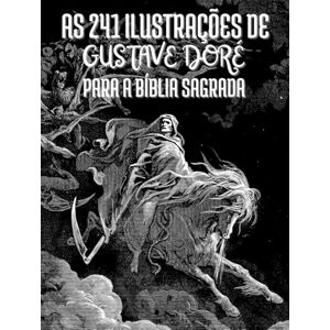 Jerônimo, Eusébio Sofrônio As 241 Ilustrações de Gustave Doré para a Bíblia Sagrada: Títulos e Citações em Português Jerônimo, Eusébio Sofrônio As 241 Ilustrações de Gustave Doré para a Bíblia Sagrada: Títulos e Citações em Português