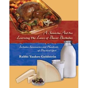 Goldstein, Rabbi Yaakov A Semicha Aid For Learning The Laws of Basar Bechalav Goldstein, Rabbi Yaakov A Semicha Aid For Learning The Laws of Basar Bechalav
