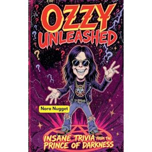 Nugget, Nora Ozzy Unleashed: Insane Trivia from the Prince of Darkness! Nugget, Nora Ozzy Unleashed: Insane Trivia from the Prince of Darkness!