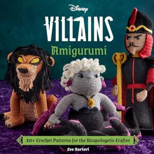 Lee Disney Villains Amigurumi: 20+ Crochet Patterns for the Unapologetic Crafter Lee Disney Villains Amigurumi: 20+ Crochet Patterns for the Unapologetic Crafter