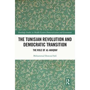 Routledge The Tunisian Revolution and Democratic Transition: The Role of al-Nahḍah ( Studies in Middle Eastern Democratization and Government) Routledge The Tunisian Revolution and Democratic Transition: The Role of al-Nahḍah ( Studies in Middle Eastern Democratization and Government)