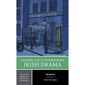 Modern and Contemporary Irish Drama: A Norton Ctritical Edition 2nd Edition: 0 Modern and Contemporary Irish Drama: A Norton Ctritical Edition 2nd Edition: 0