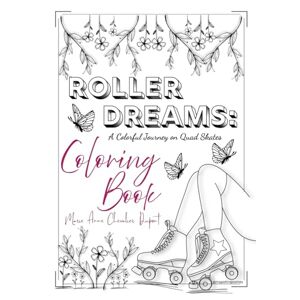 Ghinzelli, Mariana Roller Dreams: A Colorful Journey on Quad Skates: Coloring Book by @mypatinsjourney Ghinzelli, Mariana Roller Dreams: A Colorful Journey on Quad Skates: Coloring Book by @mypatinsjourney