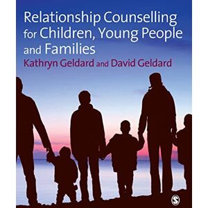 Kathryn Geldard Relationship Counselling for Children, Young People and Families Kathryn Geldard Relationship Counselling for Children, Young People and Families