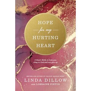 Linda Dillow Hope for My Hurting Heart: Eight Heart Skills to Help You Cling to God and Not Give Up Linda Dillow Hope for My Hurting Heart: Eight Heart Skills to Help You Cling to God and Not Give Up