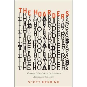 Scott The Hoarders: Material Deviance in Modern American Culture Scott The Hoarders: Material Deviance in Modern American Culture