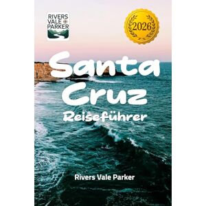 Parker, Rivers Vale Santa Cruz Reiseführer 2026: Erkunden Sie lokale Wunder, unsichtbare Attraktionen und Tipps für Ihr Küstenabenteuer Parker, Rivers Vale Santa Cruz Reiseführer 2026: Erkunden Sie lokale Wunder, unsichtbare Attraktionen und Tipps für Ihr Küstenabenteuer