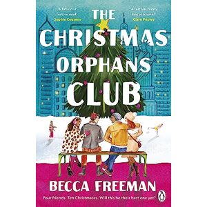 Freeman, Becca The Christmas Orphans Club: The perfect uplifting and heart-warming read Freeman, Becca The Christmas Orphans Club: The perfect uplifting and heart-warming read