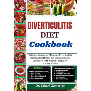 Zamarion, Dr. Zakari DIVERTICULITIS DIET COOKBOOK: Delicious Recipes for Managing Diverticulitis, Boosting Gut Health, and Easing Digestive Discomfort with Nutrient-Rich, Low-FODMAP Meals Zamarion, Dr. Zakari DIVERTICULITIS DIET COOKBOOK: Delicious Recipes for Managing Diverticulitis, Boosting Gut Health, and Easing Digestive Discomfort with Nutrient-Rich, Low-FODMAP Meals