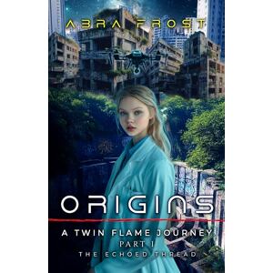 Frost, Abra Origins: A Twin Flame Journey Part One: The Echoed Thread Frost, Abra Origins: A Twin Flame Journey Part One: The Echoed Thread