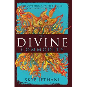 Zondervan The Divine Commodity: Discovering a Faith Beyond Consumer Christianity Zondervan The Divine Commodity: Discovering a Faith Beyond Consumer Christianity