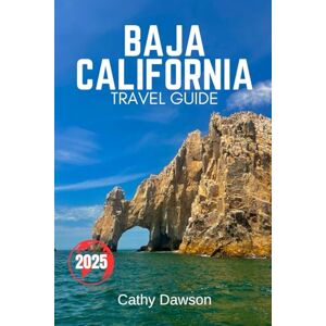 Dawson, Cathy Baja California Travel Guide 2025 (WanderMore Travel Guides) Dawson, Cathy Baja California Travel Guide 2025 (WanderMore Travel Guides)