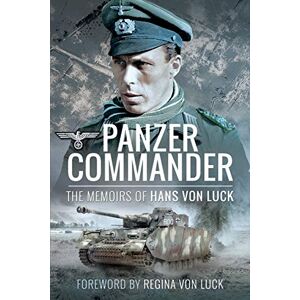 Hans von Luck Panzer Commander: The Memoirs of Hans von Luck Panzer Commander: The Memoirs of