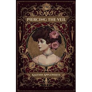 Applewhite, Kalynn Piercing the Veil (The White Crow Series) Applewhite, Kalynn Piercing the Veil (The White Crow Series)