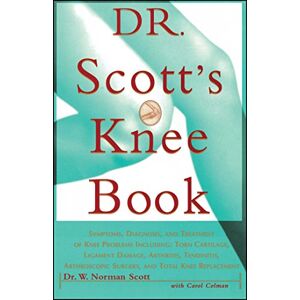 Dr. Scott's Knee Book: Symptoms, Diagnosis, and Treatment of Knee Problems: Symptoms, Diagnosis, and Treatment of Knee Problems Including Torn ... ... Surgery, and Total Knee Replacement Dr. Scott's Knee Book: Symptoms, Diagnosis, and Treatment of Knee Problems: Symptoms, Diagnosis, and Treatment of Knee Problems Including Torn ... ... Surgery, and Total Knee Replacement