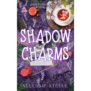 Steele, Nellie H. Shadow Charms: A Magical Library Urban Fantasy Novel (Shelving Magic) Steele, Nellie H. Shadow Charms: A Magical Library Urban Fantasy Novel (Shelving Magic)