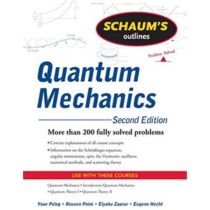ZAARUR, Yoav Schaum's Outline of Quantum Mechanics, Second Edition: Second Edition ZAARUR, Yoav Schaum's Outline of Quantum Mechanics, Second Edition: Second Edition