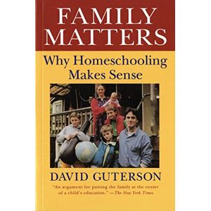 Guterson, David Family Matters: Why Home Schooling Makes Sense (Harvest Book) Guterson, David Family Matters: Why Home Schooling Makes Sense (Harvest Book)