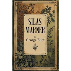 Eliot, George Silas Marner: The Weaver of Raveloe Eliot, George Silas Marner: The Weaver of Raveloe