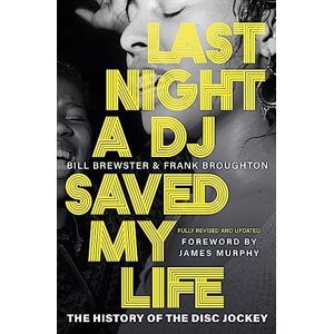 Brewster, Bill Last Night a DJ Saved My Life: The History of the Disc Jockey (Deep Cuts) Brewster, Bill Last Night a DJ Saved My Life: The History of the Disc Jockey (Deep Cuts)