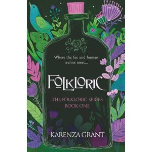 Grant, Karenza Folkloric: A Fun, Feisty and Fast-Paced Urban Fantasy (Book One of the Folkloric Series): 1 Grant, Karenza Folkloric: A Fun, Feisty and Fast-Paced Urban Fantasy (Book One of the Folkloric Series): 1