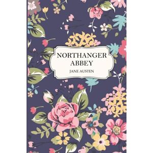 Austen, Jane Northanger Abbey: Cloudberry Classics Edition (Annotated) Austen, Jane Northanger Abbey: Cloudberry Classics Edition (Annotated)