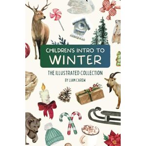 Carew, Liam Children's Intro to Winter: The Illustrated Collection (The Wheel of the Year Series) Carew, Liam Children's Intro to Winter: The Illustrated Collection (The Wheel of the Year Series)