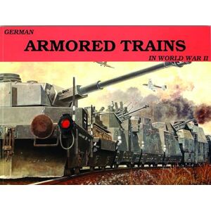 Sawodny, Wolfgang German Armored Trains Vol.I: v. 1 (Schiffer Military History) Sawodny, Wolfgang German Armored Trains Vol.I: v. 1 (Schiffer Military History)
