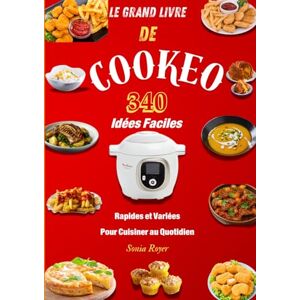 Royer Le Grand Livre de Cookeo : 340 Idées Faciles Rapides et Variées pour Cuisiner au Quotidien Royer Le Grand Livre de Cookeo : 340 Idées Faciles Rapides et Variées pour Cuisiner au Quotidien