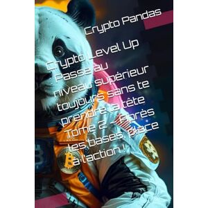 Pandas, Crypto Crypto Level Up : Passe au niveau supérieur toujours sans te prendre la tête Tome 2 – Après les bases, place à l’action ! (Les Crypto sans se prendre la tête) Pandas, Crypto Crypto Level Up : Passe au niveau supérieur toujours sans te prendre la tête Tome 2 – Après les bases, place à l’action ! (Les Crypto sans se prendre la tête)