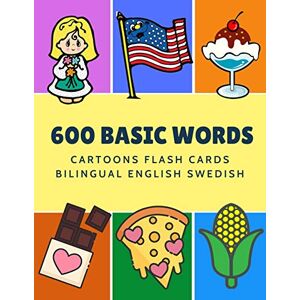 Language, Kinder 600 Basic Words Cartoons Flash Cards Bilingual English Swedish: Easy learning baby first book with card games like ABC alphabet Numbers Animals to ... for toddlers kids to beginners adults. Language, Kinder 600 Basic Words Cartoons Flash Cards Bilingual English Swedish: Easy learning baby first book with card games like ABC alphabet Numbers Animals to ... for toddlers kids to beginners adults.
