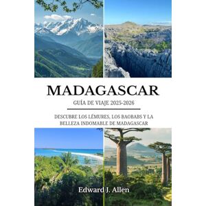 Allen, Edward J. MADAGASCAR GUÍA DE VIAJE 2025-2026: DESCUBRE LOS LÉMURES, LOS BAOBABS Y LA BELLEZA INDOMABLE DE MADAGASCAR Allen, Edward J. MADAGASCAR GUÍA DE VIAJE 2025-2026: DESCUBRE LOS LÉMURES, LOS BAOBABS Y LA BELLEZA INDOMABLE DE MADAGASCAR