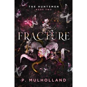 Mulholland, P Fracture: A Dark Stepbrother College Romance (The Huntsmen) Mulholland, P Fracture: A Dark Stepbrother College Romance (The Huntsmen)