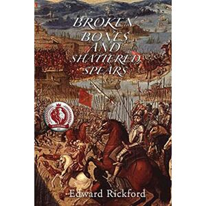 Rickford, Edward Broken Bones and Shattered Spears: Book Three in the Tenochtitlan Trilogy Rickford, Edward Broken Bones and Shattered Spears: Book Three in the Tenochtitlan Trilogy