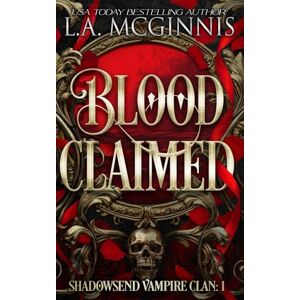 McGinnis, L.A. Blood Claimed: Shadowsend Vampire Clan: 1 McGinnis, L.A. Blood Claimed: Shadowsend Vampire Clan: 1