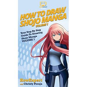 Howexpert How To Draw Shojo Manga: Your Step By Step Guide To Drawing Shojo Manga VOLUME 1 Howexpert How To Draw Shojo Manga: Your Step By Step Guide To Drawing Shojo Manga VOLUME 1